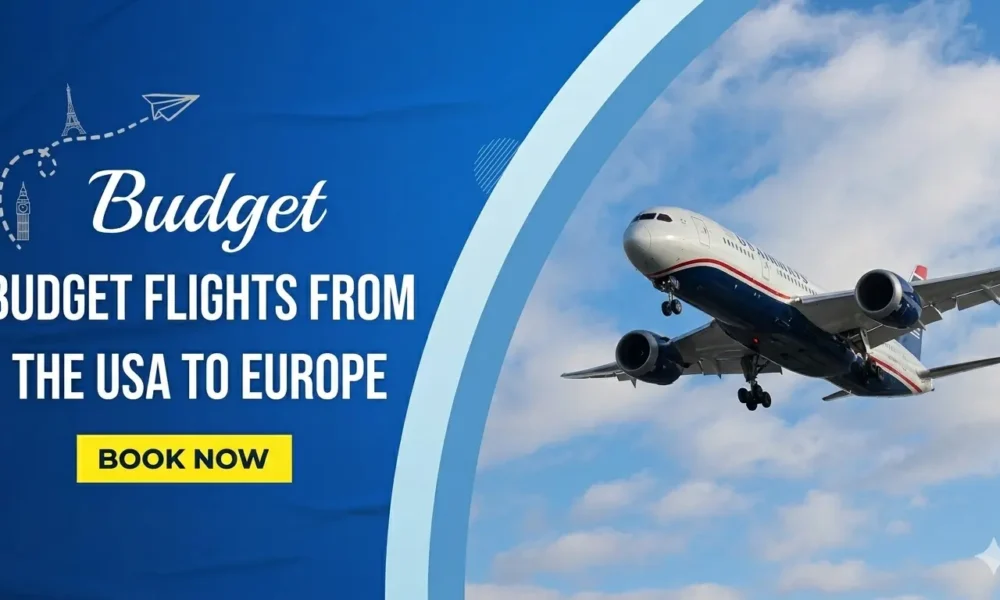 Budget flights from the USA to Europe